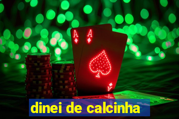 dinei de calcinha